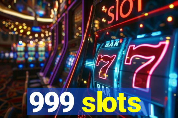 999 slots